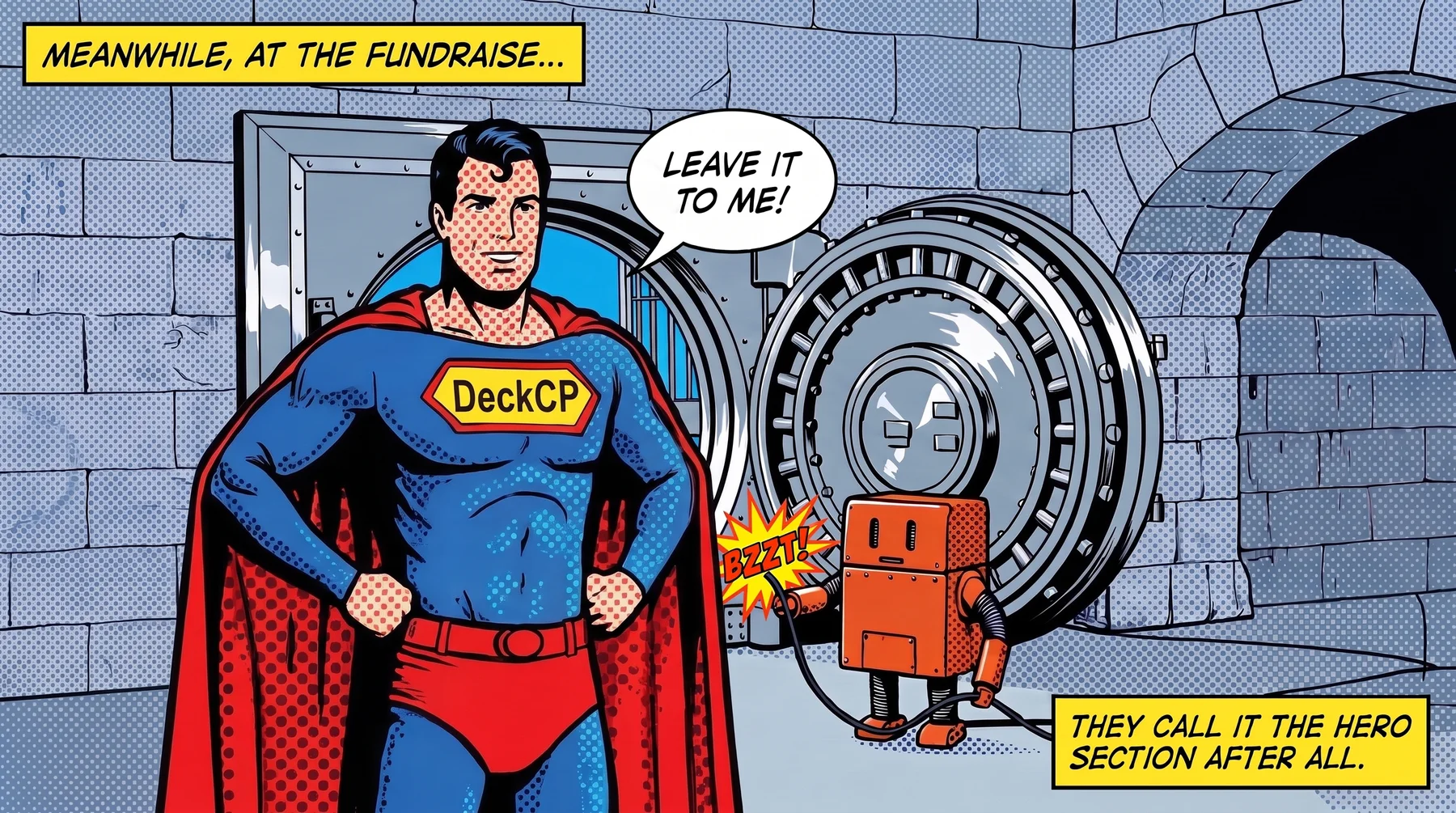 Pop-art comic. Meanwhile, at the fundraise: a caped hero with DeckCP across his chest says “Leave it to me!” while a small orange robot plugs into a bank vault. They call it the hero section after all.